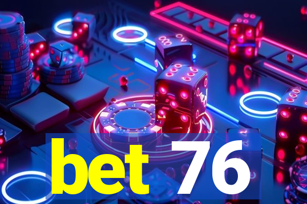 bet 76